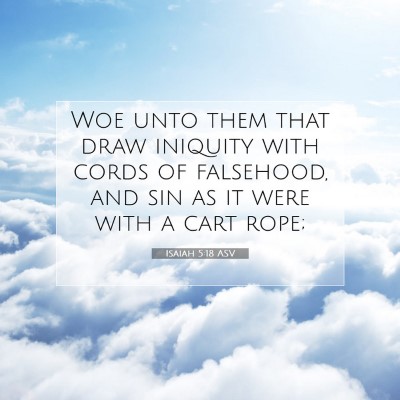 Picture 07 - Isaiah 5:18 ASV - Woe unto them that draw iniquity with cords of - Bible Verse Picture