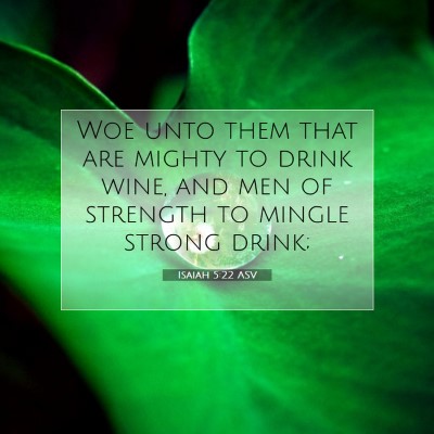 Picture 07 - Isaiah 5:22 ASV - Woe unto them that are mighty to drink wine, and - Bible Verse Picture