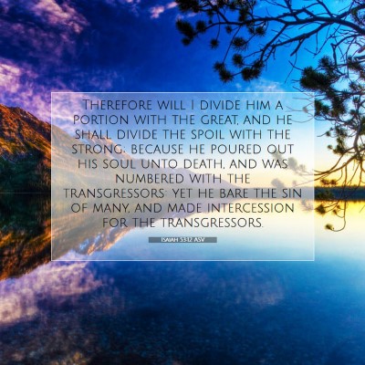 Picture 07 - Isaiah 53:12 ASV - Therefore will I divide him a portion with the - Bible Verse Picture
