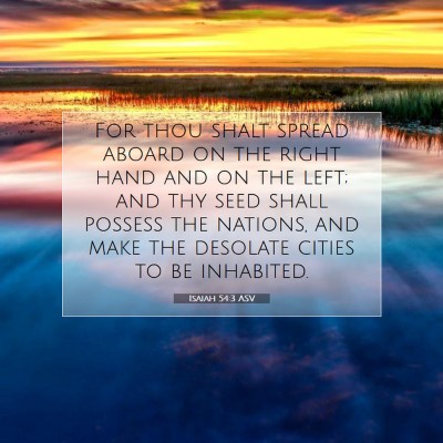 Picture 07 - Isaiah 54:3 ASV - For thou shalt spread aboard on the right hand - Bible Verse Picture