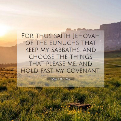 Picture 07 - Isaiah 56:4 ASV - For thus saith Jehovah of the eunuchs that keep - Bible Verse Picture