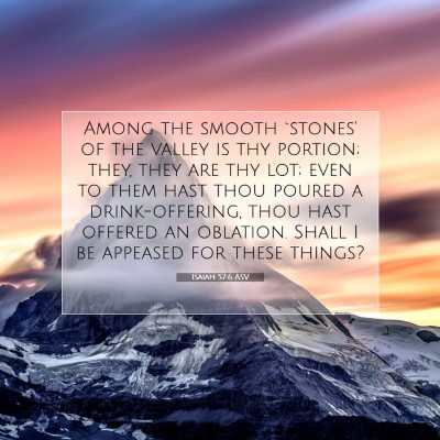 Picture 07 - Isaiah 57:6 ASV - Among the smooth `stones' of the valley is thy - Bible Verse Picture