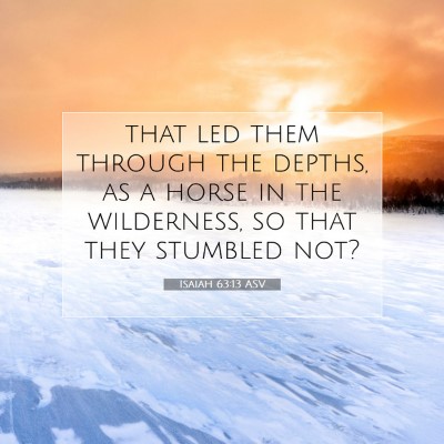 Picture 07 - Isaiah 63:13 ASV - that led them through the depths, as a horse in - Bible Verse Picture