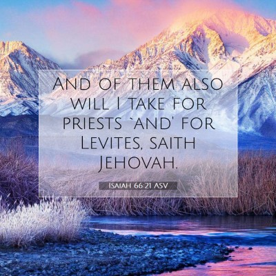 Picture 07 - Isaiah 66:21 ASV - And of them also will I take for priests `and' - Bible Verse Picture