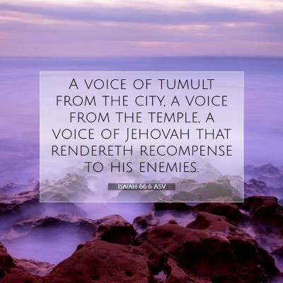 Picture 07 - Isaiah 66:6 ASV - A voice of tumult from the city, a voice from the - Bible Verse Picture