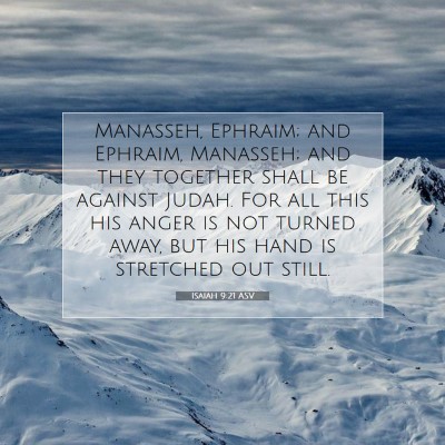 Picture 07 - Isaiah 9:21 ASV - Manasseh, Ephraim; and Ephraim, Manasseh; and - Bible Verse Picture