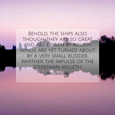 Picture 07 - James 3:4 ASV - Behold, the ships also, though they are so great - Bible Verse Picture