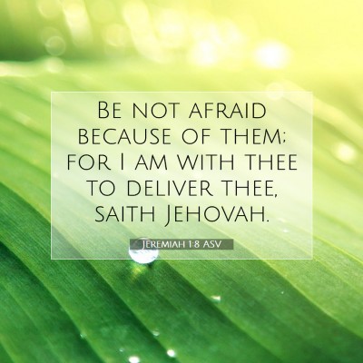 Picture 07 - Jeremiah 1:8 ASV - Be not afraid because of them; for I am with thee - Bible Verse Picture