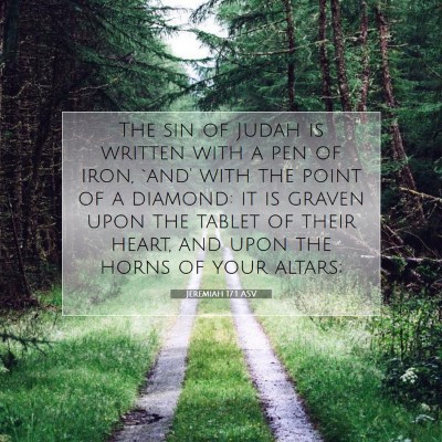 Picture 07 - Jeremiah 17:1 ASV - The sin of Judah is written with a pen of iron, - Bible Verse Picture