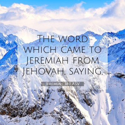 Picture 07 - Jeremiah 18:1 ASV - The word which came to Jeremiah from Jehovah, - Bible Verse Picture