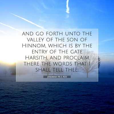 Picture 07 - Jeremiah 19:2 ASV - and go forth unto the valley of the son of - Bible Verse Picture