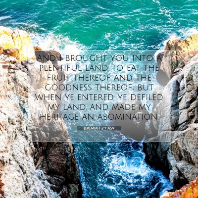 Picture 07 - Jeremiah 2:7 ASV - And I brought you into a plentiful land, to eat - Bible Verse Picture