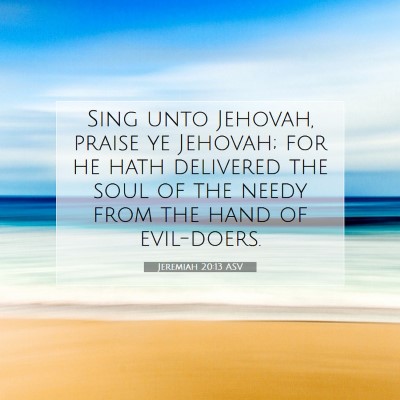 Picture 07 - Jeremiah 20:13 ASV - Sing unto Jehovah, praise ye Jehovah; for he hath - Bible Verse Picture
