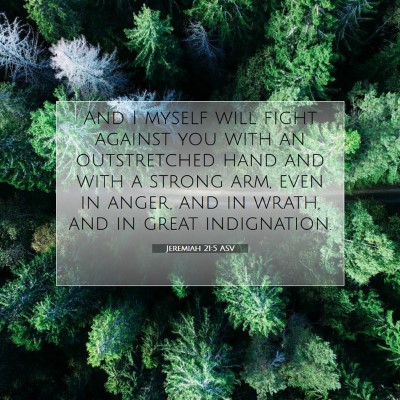 Picture 07 - Jeremiah 21:5 ASV - And I myself will fight against you with an - Bible Verse Picture