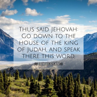 Picture 07 - Jeremiah 22:1 ASV - Thus said Jehovah: Go down to the house of the - Bible Verse Picture