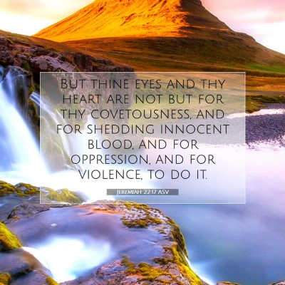 Picture 07 - Jeremiah 22:17 ASV - But thine eyes and thy heart are not but for thy - Bible Verse Picture