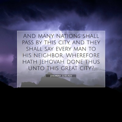 Picture 07 - Jeremiah 22:8 ASV - And many nations shall pass by this city, and - Bible Verse Picture