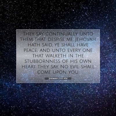 Picture 07 - Jeremiah 23:17 ASV - They say continually unto them that despise me, - Bible Verse Picture