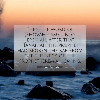 Picture 07 - Jeremiah 28:12 ASV - Then the word of Jehovah came unto Jeremiah, - Bible Verse Picture