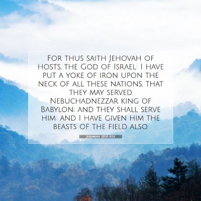 Picture 07 - Jeremiah 28:14 ASV - For thus saith Jehovah of hosts, the God of - Bible Verse Picture