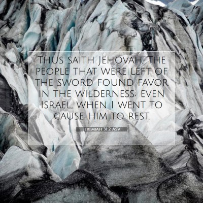 Picture 07 - Jeremiah 31:2 ASV - Thus saith Jehovah, The people that were left of - Bible Verse Picture