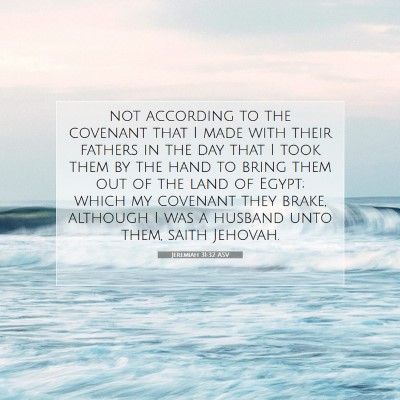 Picture 07 - Jeremiah 31:32 ASV - not according to the covenant that I made with - Bible Verse Picture