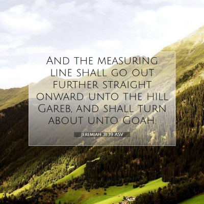 Picture 07 - Jeremiah 31:39 ASV - And the measuring line shall go out further - Bible Verse Picture