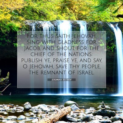 Picture 07 - Jeremiah 31:7 ASV - For thus saith Jehovah, Sing with gladness for - Bible Verse Picture