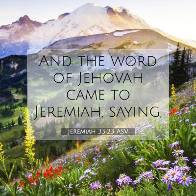 Picture 07 - Jeremiah 33:23 ASV - And the word of Jehovah came to Jeremiah, - Bible Verse Picture