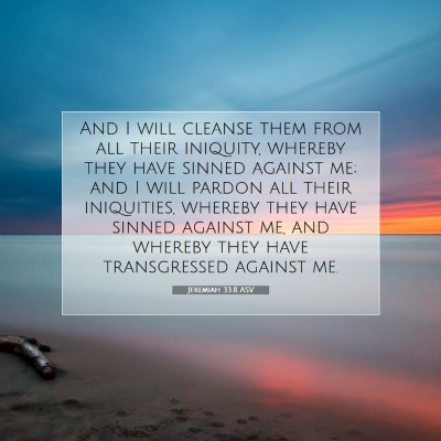 Picture 07 - Jeremiah 33:8 ASV - And I will cleanse them from all their iniquity, - Bible Verse Picture