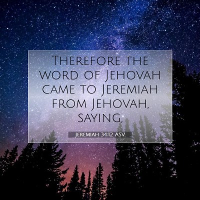 Picture 07 - Jeremiah 34:12 ASV - Therefore the word of Jehovah came to Jeremiah - Bible Verse Picture