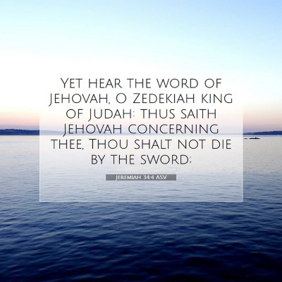 Picture 07 - Jeremiah 34:4 ASV - Yet hear the word of Jehovah, O Zedekiah king of - Bible Verse Picture