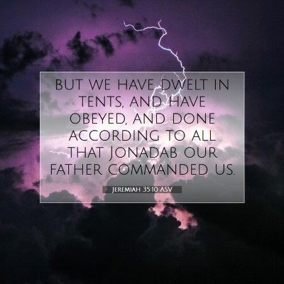 Picture 07 - Jeremiah 35:10 ASV - but we have dwelt in tents, and have obeyed, and - Bible Verse Picture