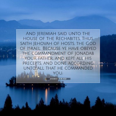 Picture 07 - Jeremiah 35:18 ASV - And Jeremiah said unto the house of the - Bible Verse Picture