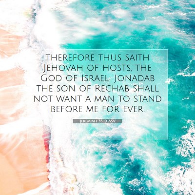 Picture 07 - Jeremiah 35:19 ASV - therefore thus saith Jehovah of hosts, the God of - Bible Verse Picture