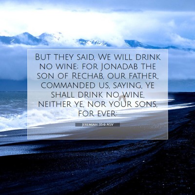 Picture 07 - Jeremiah 35:6 ASV - But they said, We will drink no wine; for Jonadab - Bible Verse Picture