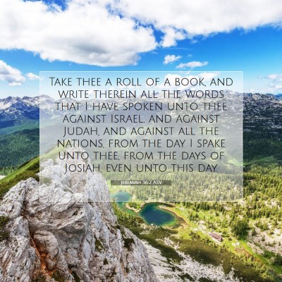 Picture 07 - Jeremiah 36:2 ASV - Take thee a roll of a book, and write therein all - Bible Verse Picture