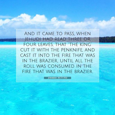 Picture 07 - Jeremiah 36:23 ASV - And it came to pass, when Jehudi had read three - Bible Verse Picture