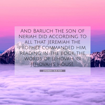 Picture 07 - Jeremiah 36:8 ASV - And Baruch the son of Neriah did according to all - Bible Verse Picture