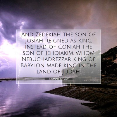 Picture 07 - Jeremiah 37:1 ASV - And Zedekiah the son of Josiah reigned as king, - Bible Verse Picture