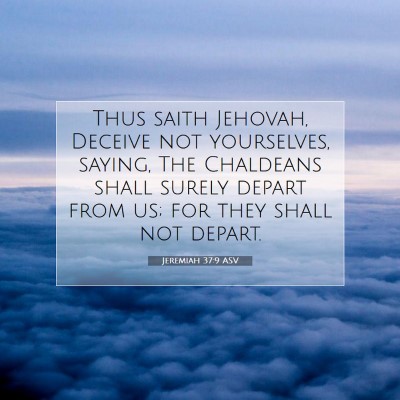Picture 07 - Jeremiah 37:9 ASV - Thus saith Jehovah, Deceive not yourselves, - Bible Verse Picture