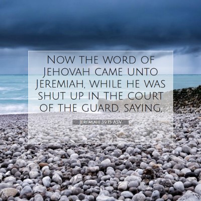 Picture 07 - Jeremiah 39:15 ASV - Now the word of Jehovah came unto Jeremiah, while - Bible Verse Picture