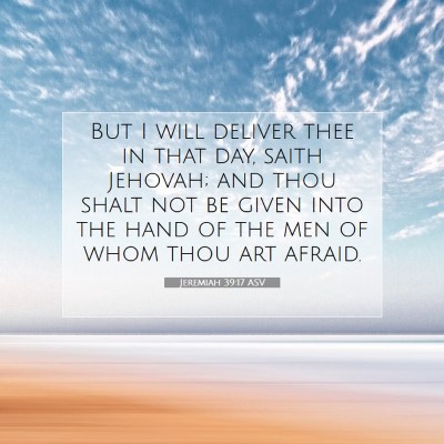 Picture 07 - Jeremiah 39:17 ASV - But I will deliver thee in that day, saith - Bible Verse Picture