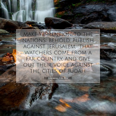 Picture 07 - Jeremiah 4:16 ASV - make ye mention to the nations; behold, publish - Bible Verse Picture