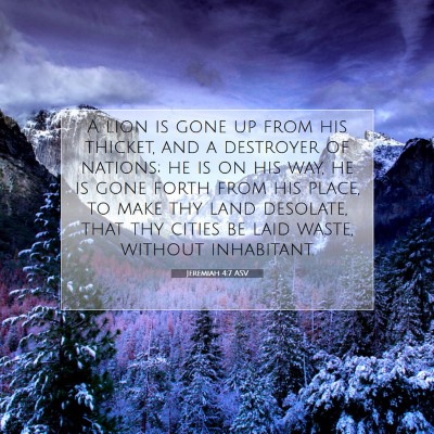 Picture 07 - Jeremiah 4:7 ASV - A lion is gone up from his thicket, and a - Bible Verse Picture