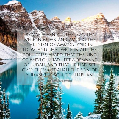 Picture 07 - Jeremiah 40:11 ASV - Likewise when all the Jews that were in Moab, and - Bible Verse Picture