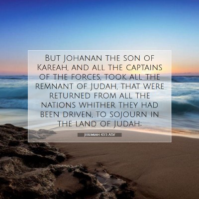 Picture 07 - Jeremiah 43:5 ASV - But Johanan the son of Kareah, and all the - Bible Verse Picture