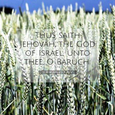 Picture 07 - Jeremiah 45:2 ASV - Thus saith Jehovah, the God of Israel, unto thee, - Bible Verse Picture