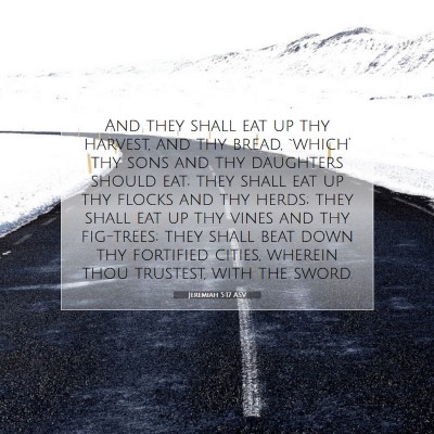 Picture 07 - Jeremiah 5:17 ASV - And they shall eat up thy harvest, and thy bread, - Bible Verse Picture