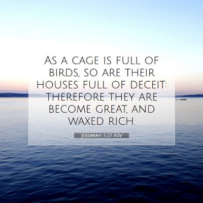 Picture 07 - Jeremiah 5:27 ASV - As a cage is full of birds, so are their houses - Bible Verse Picture